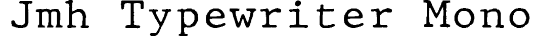JMH Typewriter Mono