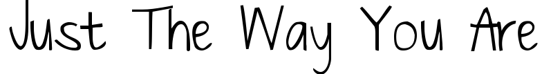 Just The Way You Are