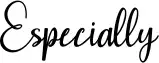 Especially