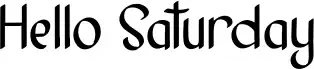 Hello Saturday