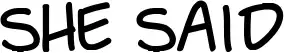 She Said